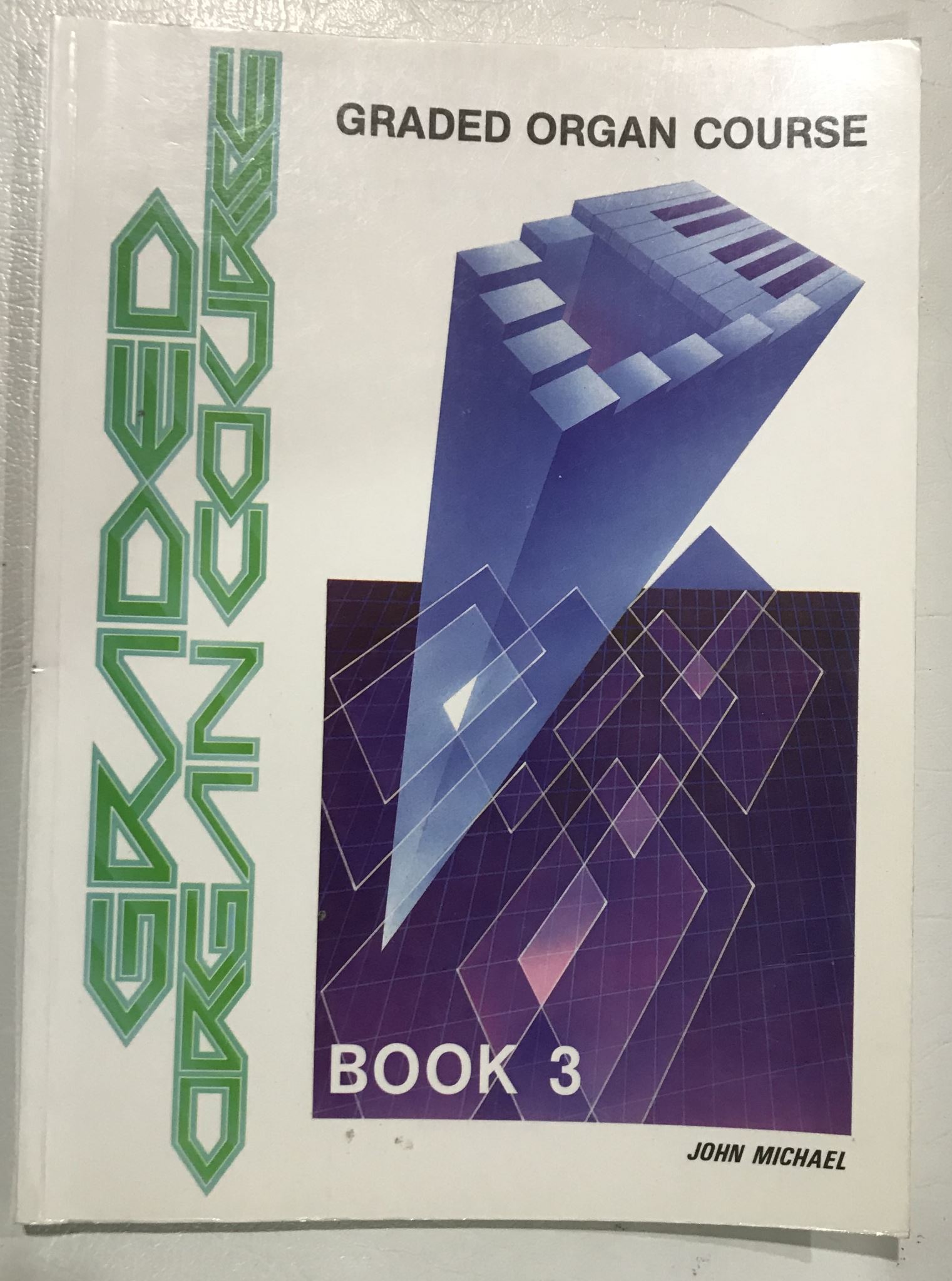 Graded Organ Course Book 3 by John Michael